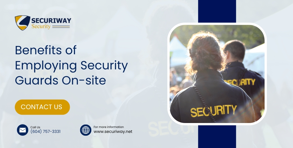 Benefits of Employing Security Guards On-site