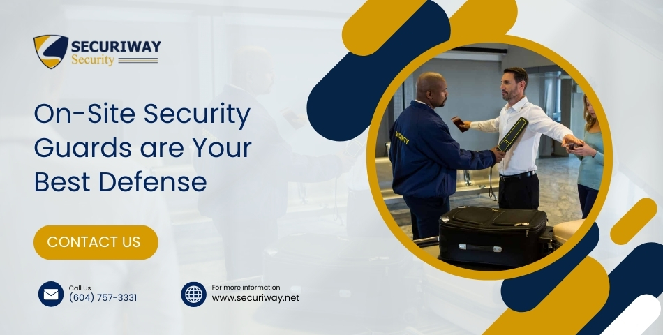 On-Site Security Guards are Your Best Defense