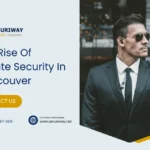 Rise Of Private Security In Vancouver