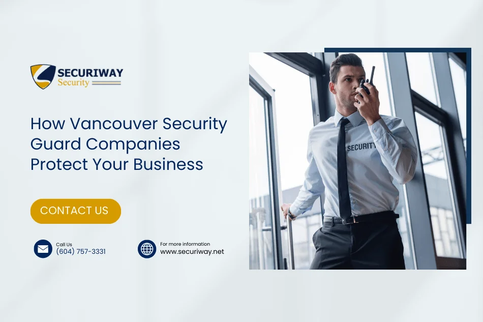 How Vancouver Security Guard Companies Protect Your Business