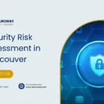 Security Risk Assessment In Vancouver